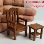 5 Common Mistakes Crafting Miniature Furniture