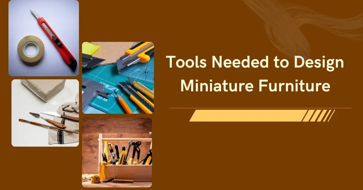You are currently viewing What are the Essential Tools Needed to Design Miniature Furniture?