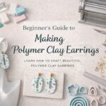 Beginner’s Guide to Making Polymer Clay Earrings