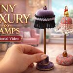 Create Tiny Luxury Lamps for Your Dollhouse