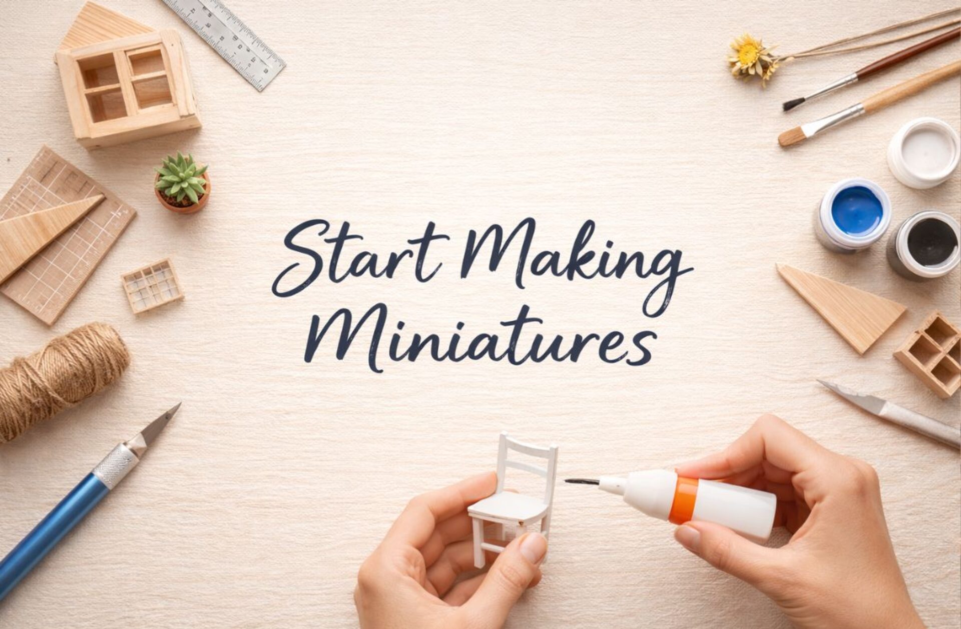 Everything You Need to Know to Start Miniature Making from Scratch